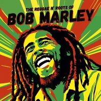 Marley Bob - The Reggae N' Roots Of in der Gruppe UNSERE TIPPS / Freitagsveröffentlichungen / 2025-08-01 bei Bengans Skivbutik AB (5634792)