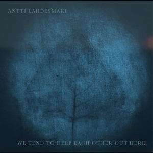 Antti Lähdesmäki - We Tend To Help Each Other Out Ther in der Gruppe CD bei Bengans Skivbutik AB (5634809)
