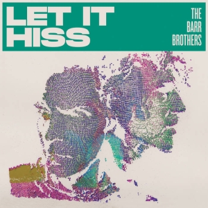 The Barr Brothers - Let It Hiss in der Gruppe CD / Kommande / Pop-Rock bei Bengans Skivbutik AB (5634961)