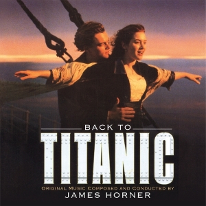 James Horner - Back To Titanic in der Gruppe UNSERE TIPPS / Freitagsveröffentlichungen / 2025-09-12 bei Bengans Skivbutik AB (5635194)