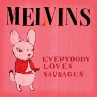 Melvins - Everybody Loves Sausages in der Gruppe VINYL / Kommande / Pop-Rock bei Bengans Skivbutik AB (5635230)