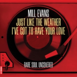 Mill Evans - Just Like The Weather / I've Got To Have Your Love in der Gruppe VINYL / RnB-Soul bei Bengans Skivbutik AB (5635419)