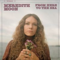 Meredith Moon - From Here To The Sea in der Gruppe VINYL / Kommande / World Music bei Bengans Skivbutik AB (5635510)