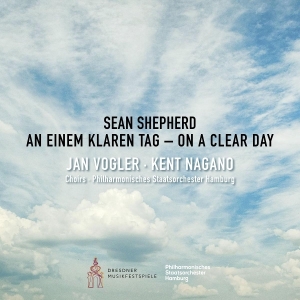 Jan Vogler & Kent Nagano & Philharmonisches Staatsorchester Hamburg - Sean Shepherd: On A Clear Day - An Einem Klaren Tag in der Gruppe UNSERE TIPPS / Freitagsveröffentlichungen / 2025-09-05 bei Bengans Skivbutik AB (5635724)