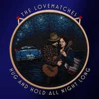 The Lovematches - Hug And Hold All Night Long in der Gruppe VINYL / Kommande / Pop-Rock bei Bengans Skivbutik AB (5635864)