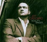 Jeff Cascaro - Soul Of A Singer in der Gruppe CD / Nyheter / Jazz bei Bengans Skivbutik AB (5635944)