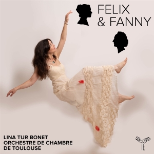Lina Tur Bonet & Orchestre De Chambre De Toulouse - Felix & Fanny in der Gruppe UNSERE TIPPS / Freitagsveröffentlichungen / 2025-09-19 bei Bengans Skivbutik AB (5637966)