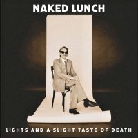Naked Lunch - Lights (And A Slight Taste Of Death in der Gruppe CD / Kommande / Pop-Rock bei Bengans Skivbutik AB (5638905)