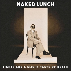 Naked Lunch - Lights (And A Slight Taste Of Death in der Gruppe UNSERE TIPPS / Freitagsveröffentlichungen / 2025-11-07 bei Bengans Skivbutik AB (5638905)