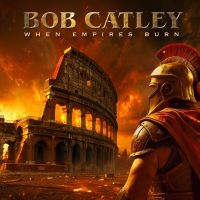 Catley Bob - When Empires Burn in der Gruppe CD / Kommande / Hårdrock bei Bengans Skivbutik AB (5639144)