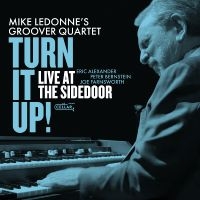 Mike Ledonne's Groover Quartet - Turn It Up! Live At The Sidedoor! in der Gruppe CD bei Bengans Skivbutik AB (5639168)