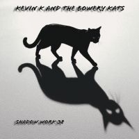 Kevin K & The Bowery Kats - Shadow Work 38 in der Gruppe CD / Kommande / Pop-Rock bei Bengans Skivbutik AB (5639193)
