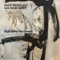 Medeles José With Marc Ribot - High Above The Ground (Black & Whit in der Gruppe VINYL bei Bengans Skivbutik AB (5639202)