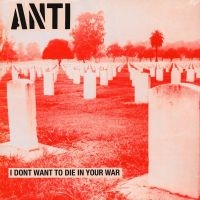 Anti - I Don't Want To Die In Your War (Vi in der Gruppe VINYL / Pop-Rock bei Bengans Skivbutik AB (5639277)