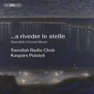 Swedish Radio Choir Kaspars Putnin - …A Riveder Le Stelle - Swedish Chor in der Gruppe MUSIK / SACD / Kommande / Klassiskt bei Bengans Skivbutik AB (5639381)