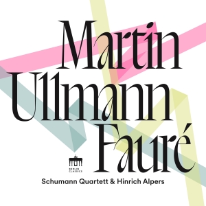 Schumann Quartett Hinrich Alpers - Martin, Ullmann & Faure in der Gruppe UNSERE TIPPS / Freitagsveröffentlichungen / 2025-09-19 bei Bengans Skivbutik AB (5639388)
