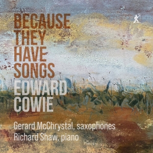 Edward Cowie - Because They Have Songs in der Gruppe CD / Kommande / Klassiskt bei Bengans Skivbutik AB (5639408)
