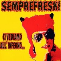 Semprefreski - Ci Vediamo All'inferno (Yellow Viny in der Gruppe VINYL / Pop-Rock bei Bengans Skivbutik AB (5639445)