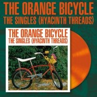 Orange Bicycle - Singles (Hyacinth Threads) (Orange in der Gruppe VINYL / Kommande / Pop-Rock bei Bengans Skivbutik AB (5639459)