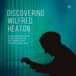 James Gilchrist Murray Mclachlan - Discovering Wilfred Heaton in der Gruppe CD / Kommande / Klassiskt bei Bengans Skivbutik AB (5639546)