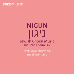 Swr Vokalensemble Yuval Weinberg - Nigun - Jewish Choral Music in der Gruppe CD / Kommande / Klassiskt bei Bengans Skivbutik AB (5639565)