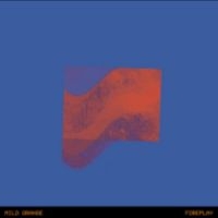 Mild Orange - Foreplay in der Gruppe VINYL / Kommande / Pop-Rock bei Bengans Skivbutik AB (5639633)