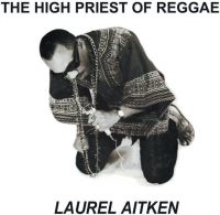 Laurel Aitken - High Priest Of Reggae The (Vinyl Lp in der Gruppe VINYL / Reggae bei Bengans Skivbutik AB (5639755)