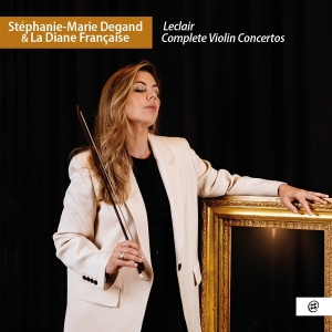Stephanie-Marie Degand & La Diane Française - Leclair: Complete Violin Concertos in der Gruppe UNSERE TIPPS / Freitagsveröffentlichungen / 2025-09-19 bei Bengans Skivbutik AB (5639789)