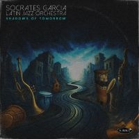 Socrates Garcia Latin Jazz Orchestr - Shadows Of Tomorrow in der Gruppe UNSERE TIPPS / Startsida - CD Nyheter & Kommande bei Bengans Skivbutik AB (5639803)
