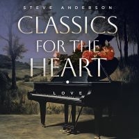 Steve Anderson - Classics For The Heart: Love in der Gruppe UNSERE TIPPS / Startsida - CD Nyheter & Kommande bei Bengans Skivbutik AB (5639890)