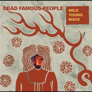 Dead Famous People - Wild Young Ways in der Gruppe UNSERE TIPPS / Freitagsveröffentlichungen / 2025-09-19 bei Bengans Skivbutik AB (5639893)