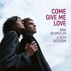 Irma Neumüller & Seth Sjöström - Come Give Me Love in der Gruppe CD / Kommande / Jazz bei Bengans Skivbutik AB (5640073)