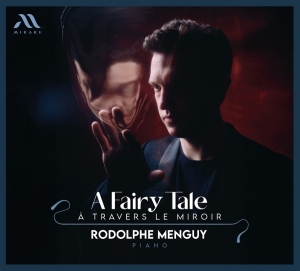 Rodolphe Menguy - A Fairy Tale: A Travers Le Miroir in der Gruppe UNSERE TIPPS / Freitagsveröffentlichungen / 2025-09-26 bei Bengans Skivbutik AB (5640359)
