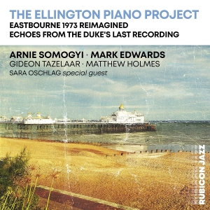 Arnie Somogyi & Mark Edwards - The Ellington Piano Project (Eastbourne 1973 Reimagined - Echoes From The Duke's Last Recording) in der Gruppe UNSERE TIPPS / Freitagsveröffentlichungen / 2025-10-03 bei Bengans Skivbutik AB (5640374)