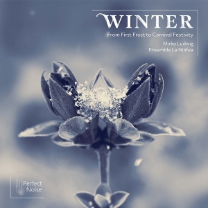 Ensemble La Ninfea & Mirko Ludwig - Winter - From First Frost To Carnival Festivity in der Gruppe CD / Kommande / Klassiskt bei Bengans Skivbutik AB (5640603)