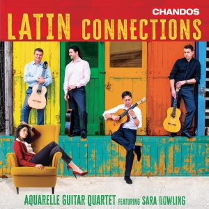 Sarah Dowling Aquarelle Guitar Qua - Latin Connections in der Gruppe CD / Kommande / Klassiskt bei Bengans Skivbutik AB (5640645)