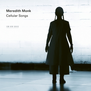 Meredith Monk - Cellular Songs in der Gruppe CD / Kommande / Klassiskt bei Bengans Skivbutik AB (5640647)