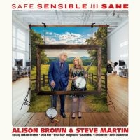 Alison Brown & Steve Martin - Safe, Sensible And Sane in der Gruppe CD / Kommande / Country bei Bengans Skivbutik AB (5640720)