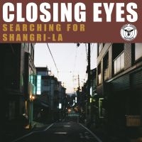 Closing Eyes - Searching For Shangri-La in der Gruppe VINYL / Kommande / Pop-Rock bei Bengans Skivbutik AB (5640790)