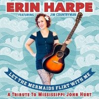 Harpe Erin - Let The Mermaids Flirt With Me: A T in der Gruppe CD / Kommande / Blues bei Bengans Skivbutik AB (5640935)