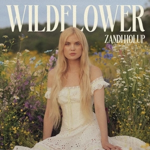 Zandi Holup - Wildflower in der Gruppe UNSERE TIPPS / Freitagsveröffentlichungen / 2025-09-26 bei Bengans Skivbutik AB (5640972)