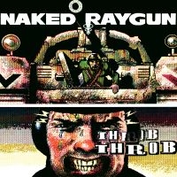 Naked Raygun - Throb Throb (Remastered Ltd Green S in der Gruppe VINYL bei Bengans Skivbutik AB (5641046)