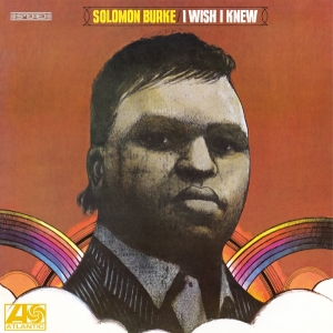 Solomon Burke - I Wish I Knew in der Gruppe UNSERE TIPPS / Freitagsveröffentlichungen / 2025-10-17 bei Bengans Skivbutik AB (5641104)