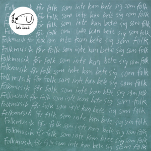 Bob Hund - Folkmusik För Folk Som Inte Kan Bete Sig Som Folk. in der Gruppe VINYL / Kommande / Pop-Rock,Svensk Musik bei Bengans Skivbutik AB (5641302)