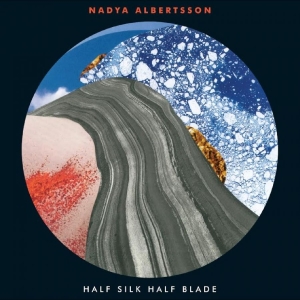 Nadiya Albertsson - Half Silk Half Blade in der Gruppe UNSERE TIPPS / Freitagsveröffentlichungen / 2025-10-24 bei Bengans Skivbutik AB (5641585)