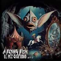 A Flying Fish - El Pez Que Voló - Act Ii in der Gruppe CD bei Bengans Skivbutik AB (5641627)