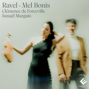 Clemence De Forceville & Ismaël Margain - Ravel - Bonis: Violinsonaten in der Gruppe CD / Kommande / Klassiskt bei Bengans Skivbutik AB (5641861)