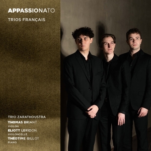 Trio Zarathoustra - Appassionato - Trios Francais in der Gruppe UNSERE TIPPS / Freitagsveröffentlichungen / 2025-11-07 bei Bengans Skivbutik AB (5641862)