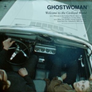 Ghost Woman - Welcome To The Civilized World in der Gruppe UNSERE TIPPS / Startsida - CD Nyheter & Kommande bei Bengans Skivbutik AB (5641953)