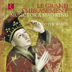 Into The Winds - Le Grand Embrasement - Music For A in der Gruppe CD / Kommande / Klassiskt bei Bengans Skivbutik AB (5641995)